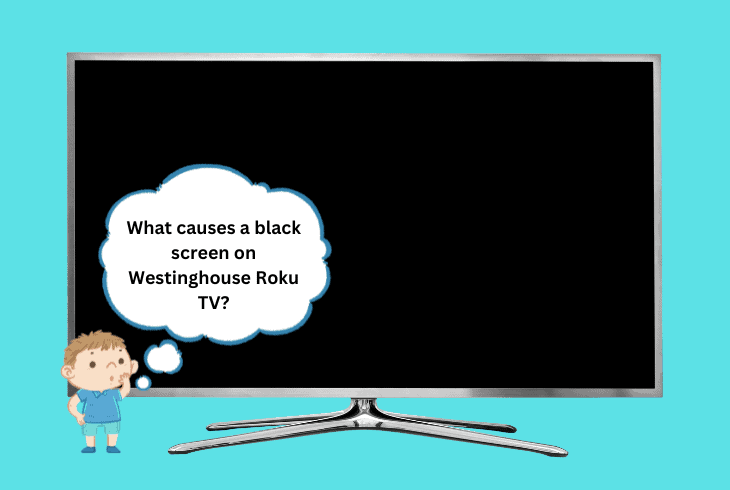 Westinghouse Roku TV Black Screen? - (07 Easy Solutions) 2 westinghouse roku tv black screen